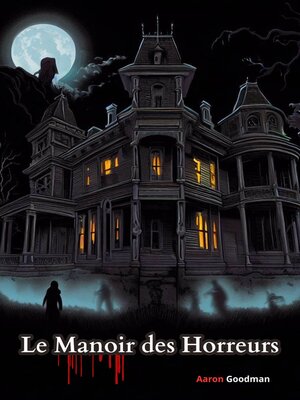cover image of Le Manoir des Horreurs
